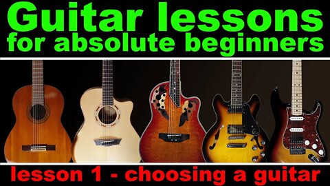 Choosing my first guitar, a beginners guide to guitar types - Lesson 1, of a beginners guitar course