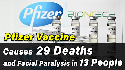 Pfizer Vaccine Causes 29 Deaths and Facial Paralysis in 13 People