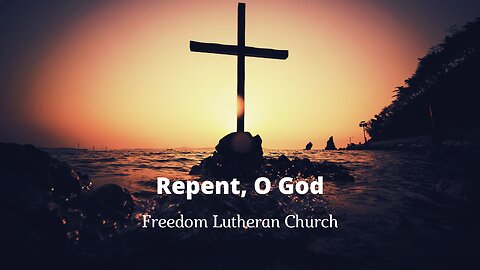 "Repent, O God" July 14, 2024