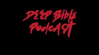 Deep Bible Podcast Ep2