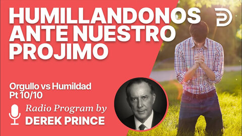 Orgullo vs Humildad 10 de 10 - Humillandonos ante Nuestro Prójimo