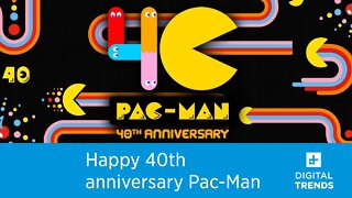 Happy 40th Anniversary Pac-Man