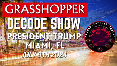 Grasshopper Live Decode Show - Trump Rally Miami July 9th 2024