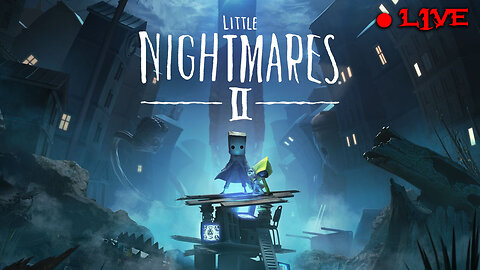 Little Nightmare 2 - LIVE STREAM - PLAYTHROUGH