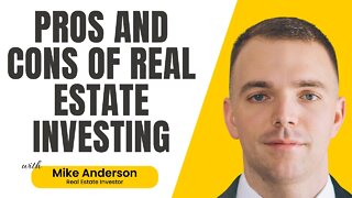 Pros and Cons of Real Estate Investing - Mike Anderson
