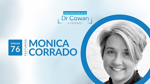 Conversations with Dr. Cowan & Friends | Ep 76: Monica Corrado