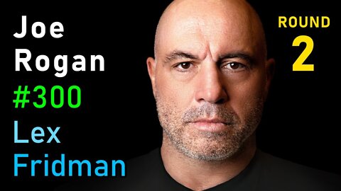 Joe Rogan- Comedy, Controversy, Aliens, UFOs, Putin, CIA, and Freedom - Lex Fridman Podcast #300
