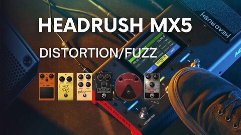 Headrush MX5 - Distortions e Fuzz COMPARAÇÕES