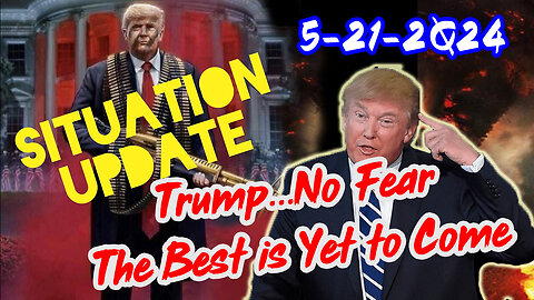 Situation Update 5/21/24 ~ Trump Return - Q Post - White Hats Intel ~ Derek Johnson Decode. SG Anon