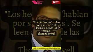 23. Los hechos no 'hablan por sí mismos' Se leen a la luz de las teorías Thomas Sowell