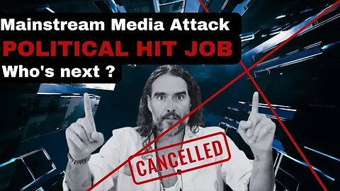 MEDIA ATTACK AND CANCEL RUSSELL BRAND IN A POLITICAL HIT JOB