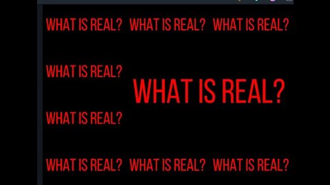 What Is Real?
