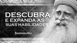 SADHGURU - Descubra e Potencialize Suas Habilidades