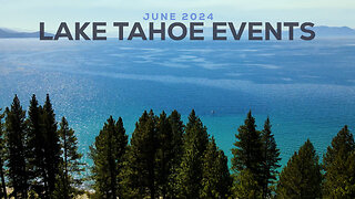 Lake Tahoe Events: What to Do This June 2024 at the Nevada Side of Lake Tahoe!