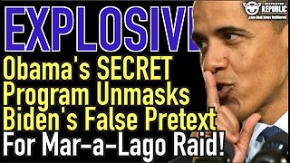 EXPLOSIVE! Obama’s SECRET Program Unmasks Biden’s False Pretext For Trump Raid!