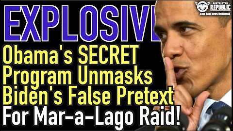 EXPLOSIVE! Obama’s SECRET Program Unmasks Biden’s False Pretext For Trump Raid!