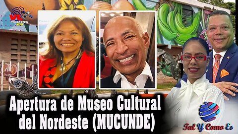 APERTURA DE MUSEO CULTURAL DEL NORDESTE (MUCUNDE) - TAL Y COMO ES