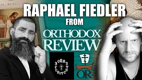 Raphael Fiedler from Orthodox Review