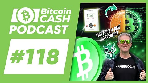 The Bitcoin Cash Podcast #118 Fiat Food & BCH Conversion feat. Steve Thurmond