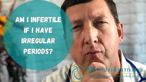 Ask Dr. Gil Day 4: If I Have Irregular Periods Am I Infertile ?