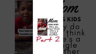Mother asks 3 kids why they think she's a single mother part 2