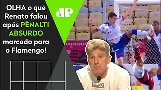 E AGORA? O Flamengo GANHOU ROUBADO? OLHA o que Renato Gaúcho falou do PÊNALTI ABSURDO contra o Bahia