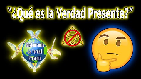 “¿Qué es la Verdad Presente?”