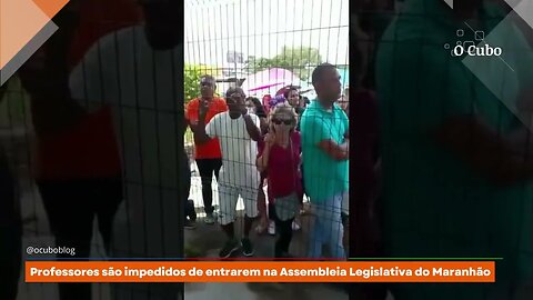 Professores são impedidos de entrarem na Assembleia Legislativa do Maranhão