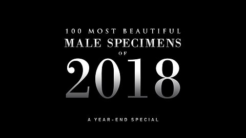 100 Most Beautiful Male Specimens of 2018 | Year-End Special