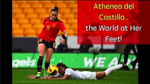 Athenea del Castillo, The World at her Feet!