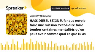 HASS DIESEL SEIGNEUR nous envoie faire une mission c’est-à-dire faire tomber certaines mentalités qu