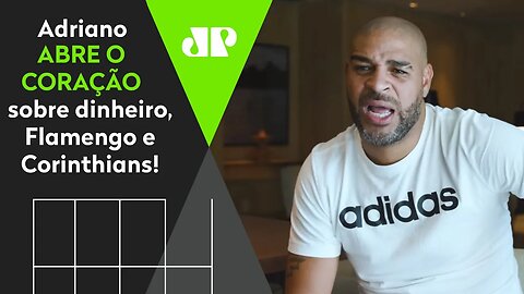 EMOCIONANTE! OLHA que FO** o que Adriano falou sobre dinheiro, Flamengo e Corinthians!