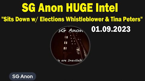 SG Anon HUGE Intel Jan 9: "SG Anon Sits Down w/ Elections Whistleblower & Tina Peters"