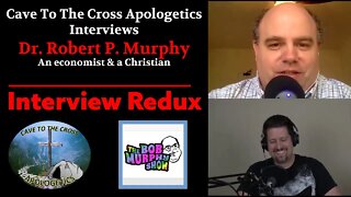 Cave To The Cross Apologetics - Redux - Bob Murphy Interview