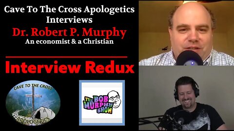 Cave To The Cross Apologetics - Redux - Bob Murphy Interview