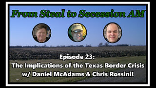 From Steal to Secession AM - Ep. 23: The Implications of the Texas Border Crisis