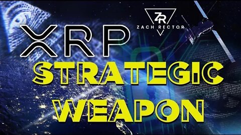 “XRP A Strategic Weapon”