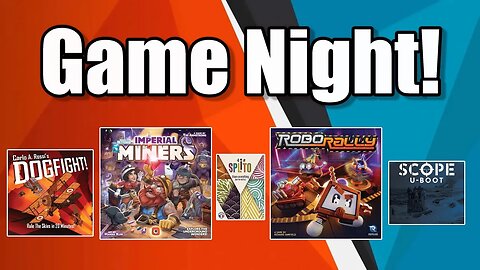 Game Night - Imperial Miners, Robo Rally, Splito, Dogfight, Scope U-Boot