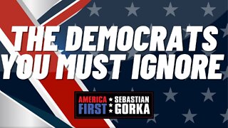 The Democrats you must ignore. Sebastian Gorka on AMERICA First
