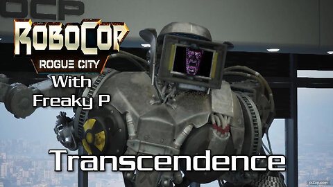 Transcendence / Robocop Rogue City Ep 25