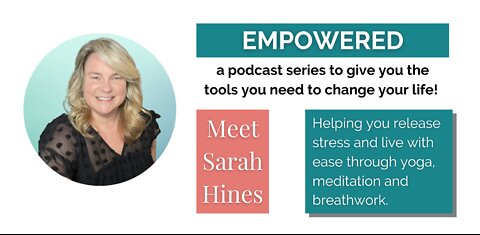 EMPOWERED with Sarah Hines a Self Empowerment Coach
