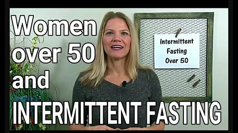 Intermittent Fasting for Women Over 50 - Helpful or Harmful?