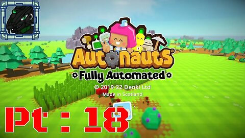 Autonauts Fully Automated Pt 18 {I AM JUST NOW GETTING IT!}