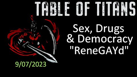 #TableofTitans Sex, Drugs and Democracy "ReneGAYed"