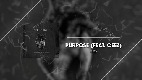 BURD. - Purpose feat. ceez (Official Audio)