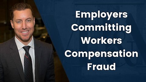 Employers Committing Workers Compensation Fraud