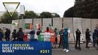 #251 Day 2 Coolock Does Protesting Work Trailer
