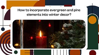 How to incorporate evergreen and pine elements into winter decor?