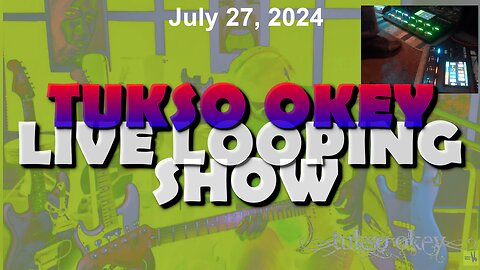 Tukso Okey Live Looping Show - Saturday, July 27, 2024