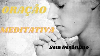 Oração Meditativa contra o Desânimo